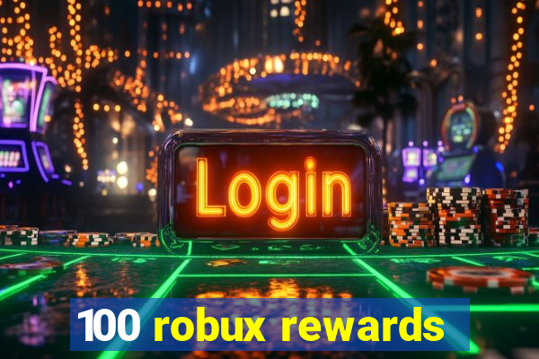 100 robux rewards